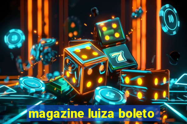 magazine luiza boleto